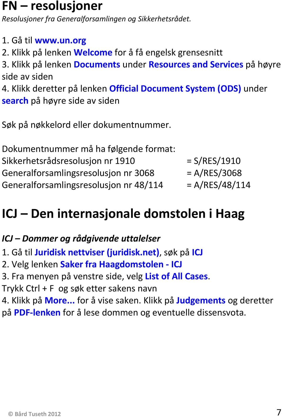 Klikk deretter på lenken Official Document System (ODS) under search på høyre side av siden Søk på nøkkelord eller dokumentnummer.