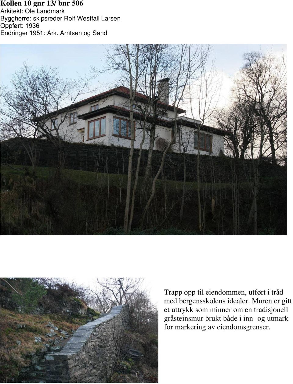 Arntsen og Sand Trapp opp til eiendommen, utført i tråd med bergensskolens idealer.