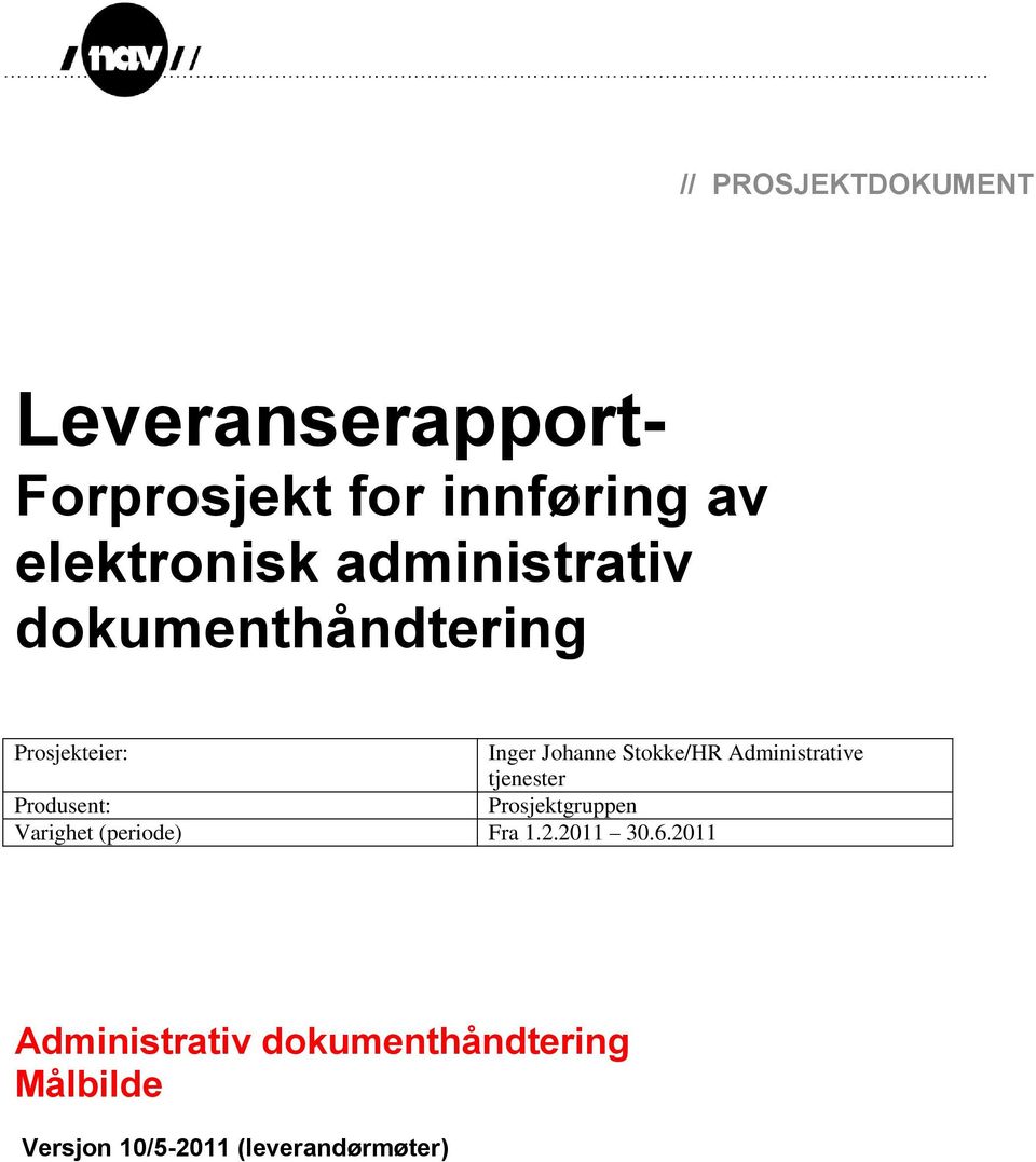 Administrative tjenester Produsent: Prosjektgruppen Varighet (periode) Fra 1.2.