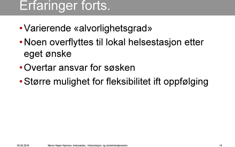 helsestasjon etter eget ønske Overtar ansvar for søsken Større