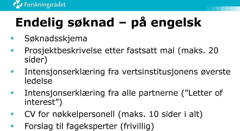 20 sider) Intensjonserklæring fra vertsinstitusjonens øverste ledelse