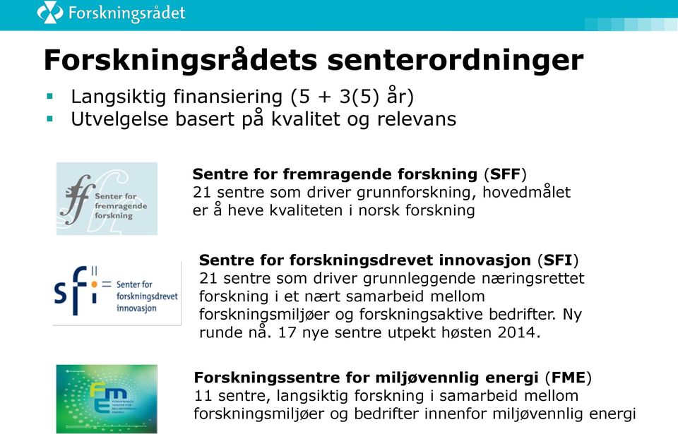 grunnleggende næringsrettet forskning i et nært samarbeid mellom forskningsmiljøer og forskningsaktive bedrifter. Ny runde nå.