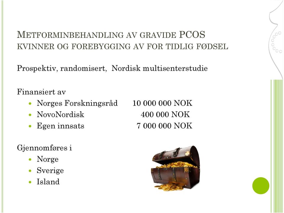 Finansiert av Norges Forskningsråd 10 000 000 NOK NovoNordisk 400