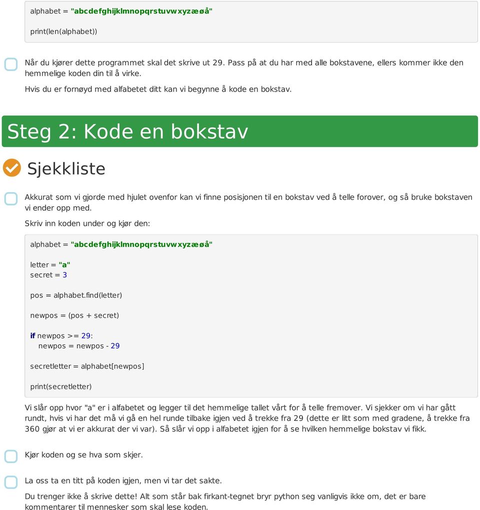 Steg 2: Kode en bokstav Akkurat som vi gjorde med hjulet ovenfor kan vi finne posisjonen til en bokstav ved å telle forover, og så bruke bokstaven vi ender opp med.