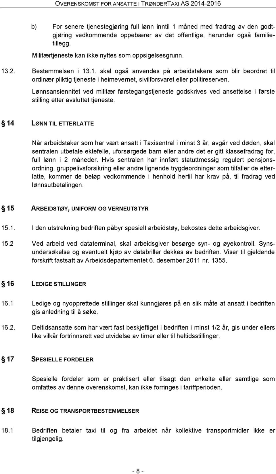 Lønnsansiennitet ved militær førstegangstjeneste godskrives ved ansettelse i første stilling etter avsluttet tjeneste.