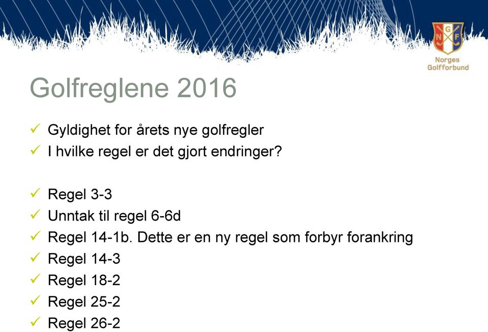 Regel 3-3 Unntak til regel 6-6d Regel 14-1b.