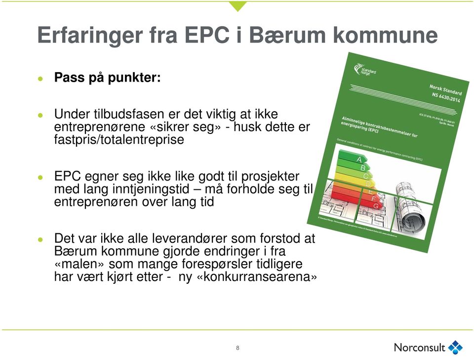 inntjeningstid må forholde seg til entreprenøren over lang tid Det var ikke alle leverandører som forstod at