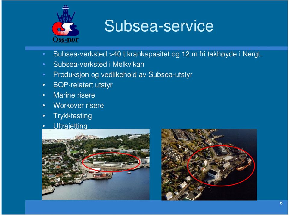 Subsea-verksted i Melkvikan Produksjon og vedlikehold av