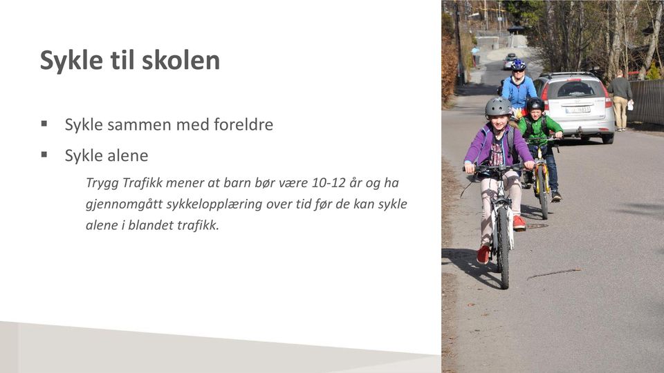 være 10-12 år og ha gjennomgått