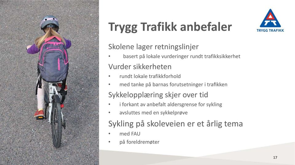 forutsetninger i trafikken Sykkelopplæring skjer over tid i forkant av anbefalt aldersgrense