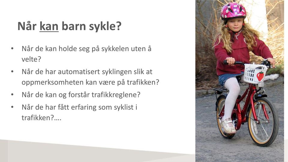 Når de har automatisert syklingen slik at oppmerksomheten