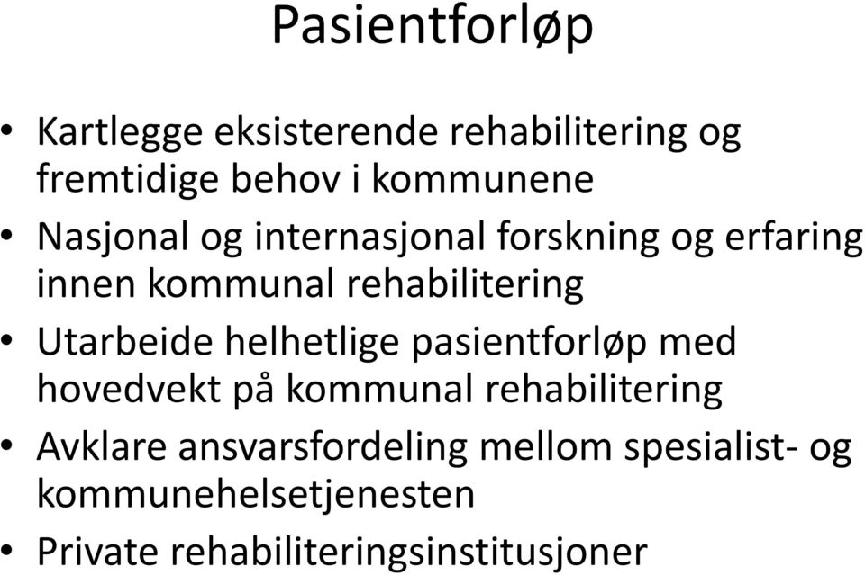 Utarbeide helhetlige pasientforløp med hovedvekt på kommunal rehabilitering Avklare