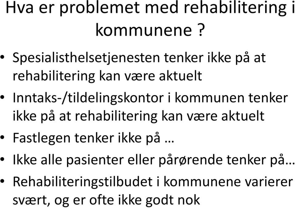 Inntaks-/tildelingskontor i kommunen tenker ikke på at rehabilitering kan være aktuelt