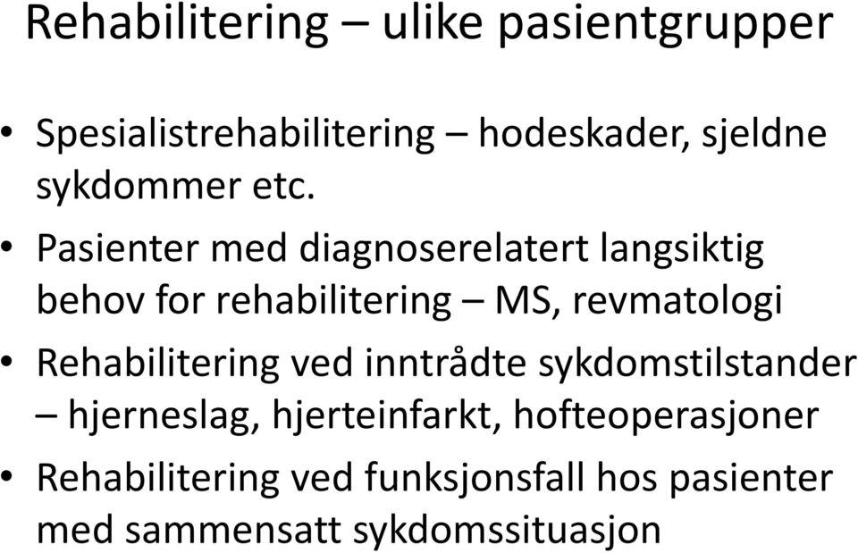 Pasienter med diagnoserelatert langsiktig behov for rehabilitering MS, revmatologi