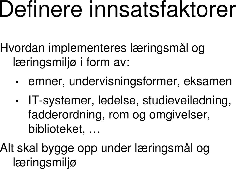 IT-systemer, ledelse, studieveiledning, fadderordning, rom og