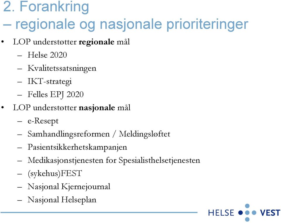 e-resept Samhandlingsreformen / Meldingsløftet Pasientsikkerhetskampanjen