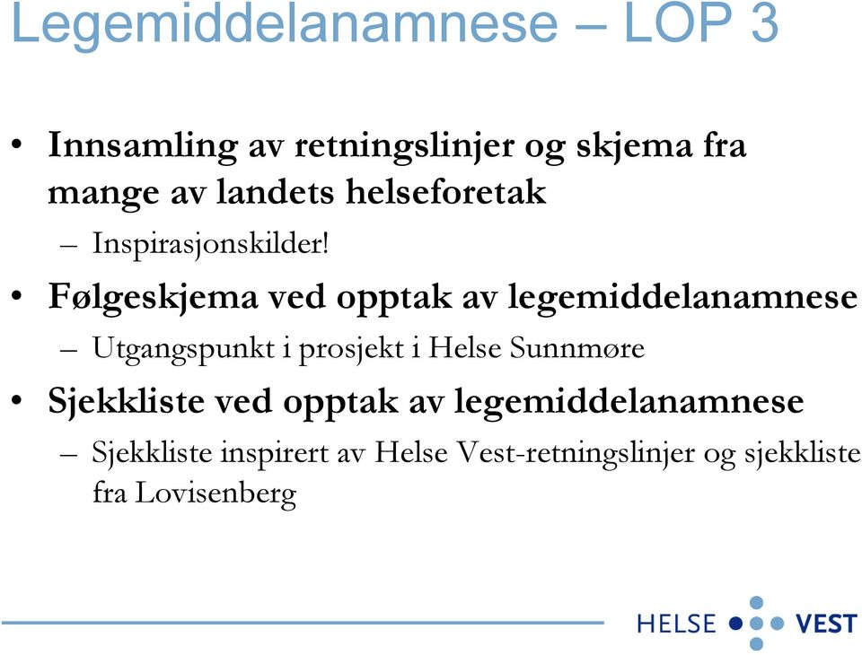 Følgeskjema ved opptak av legemiddelanamnese Utgangspunkt i prosjekt i Helse