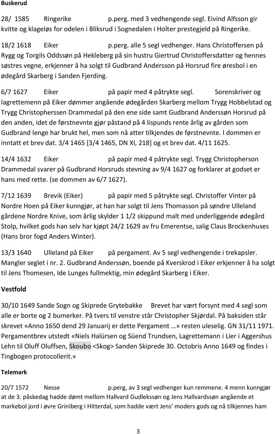 ødegård Skarberg i Sanden Fjerding. 6/7 1627 Eiker på papir med 4 påtrykte segl.