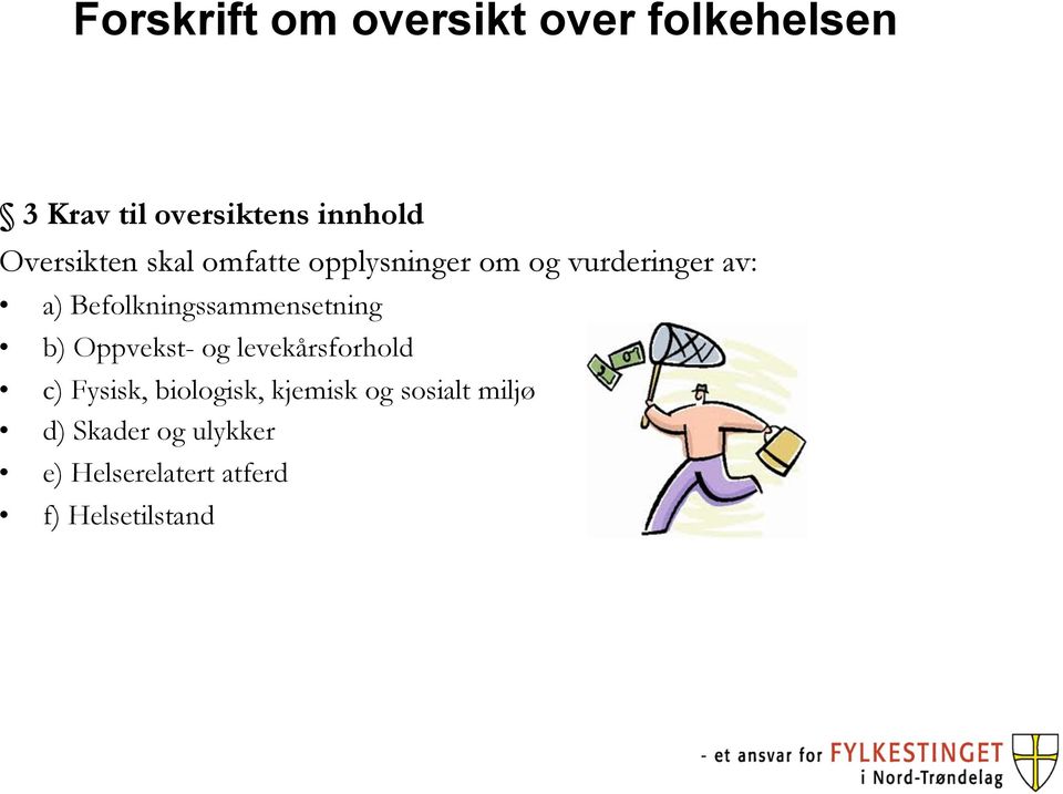 Befolkningssammensetning b) Oppvekst- og levekårsforhold c) Fysisk,