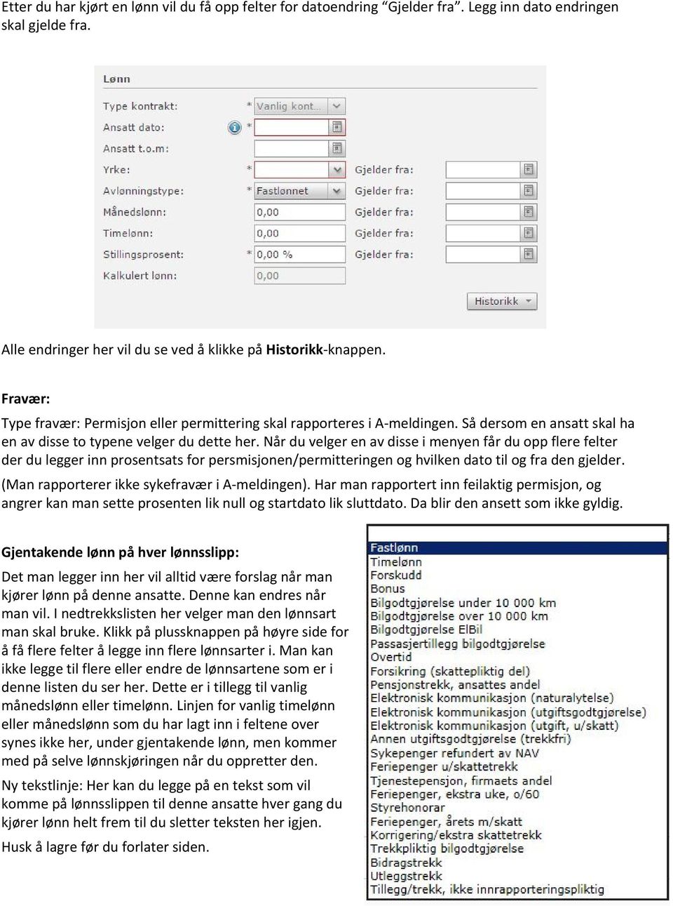 Når du velger en av disse i menyen får du opp flere felter der du legger inn prosentsats for persmisjonen/permitteringen og hvilken dato til og fra den gjelder.