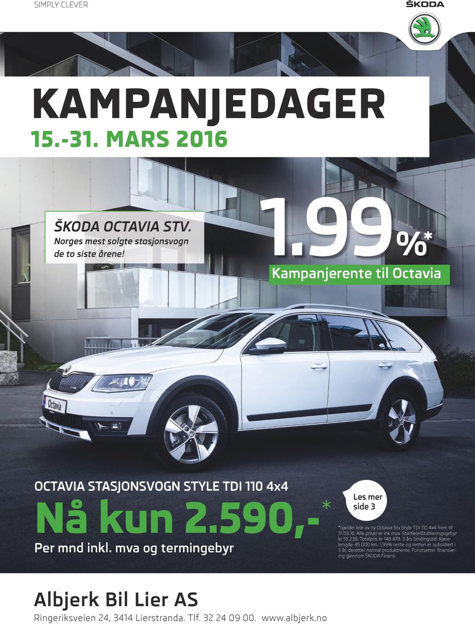 590,- * Les mer side 3 *Gjelder leie av ny Octavia Stv Style TDI 110 4x4 frem til 31.03.16. Alle priser er ink mva.