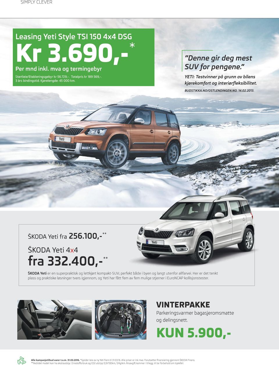 000,- ŠKODA Yeti fra 256.100,- ** 0,- ŠKODA Yeti 4x4 i avslag på ŠKODA med 4x4 firehjulstrekk fra 332.