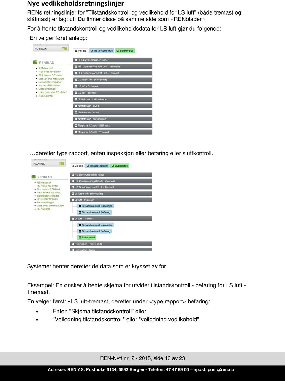 inspeksjon eller befaring eller sluttkontroll. Systemet henter deretter de data som er krysset av for.