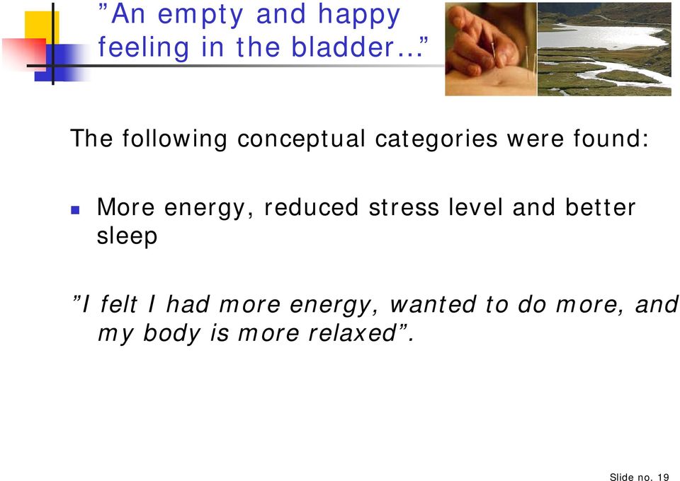 stress level and better sleep I felt I had more energy,