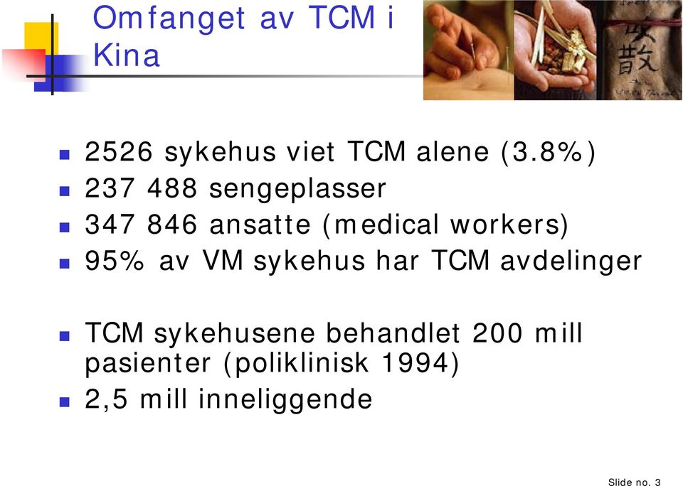 95% av VM sykehus har TCM avdelinger TCM sykehusene behandlet