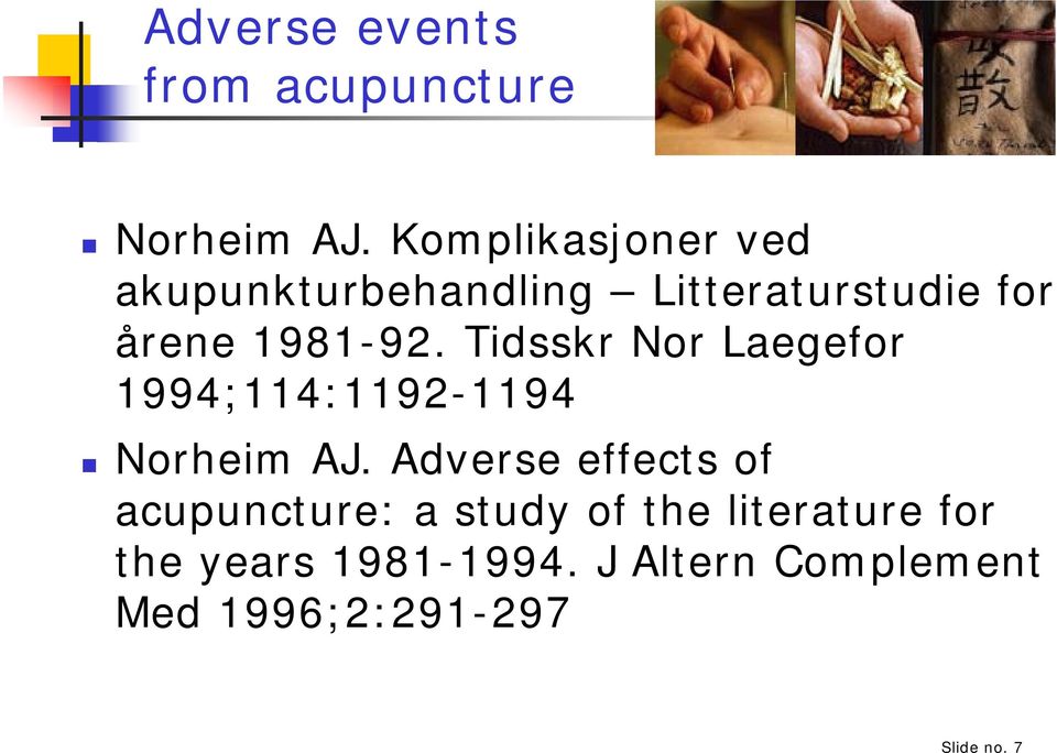 Tidsskr Nor Laegefor 1994;114:1192-1194 Norheim AJ.