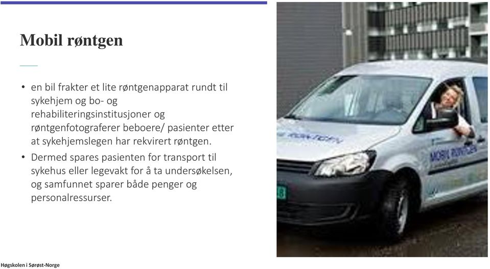 sykehjemslegen har rekvirert røntgen.