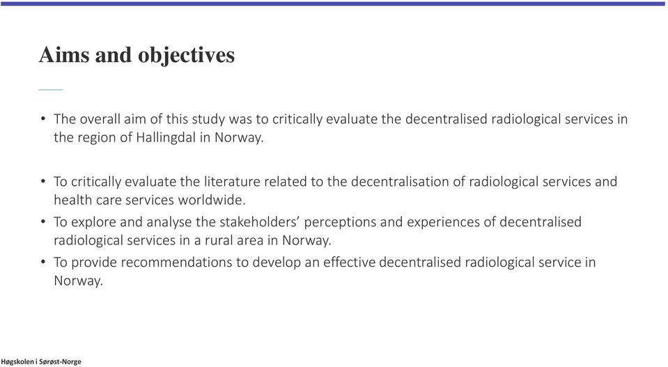 To critically evaluate the literature related to the decentralisation of radiological services and health care services worldwide.