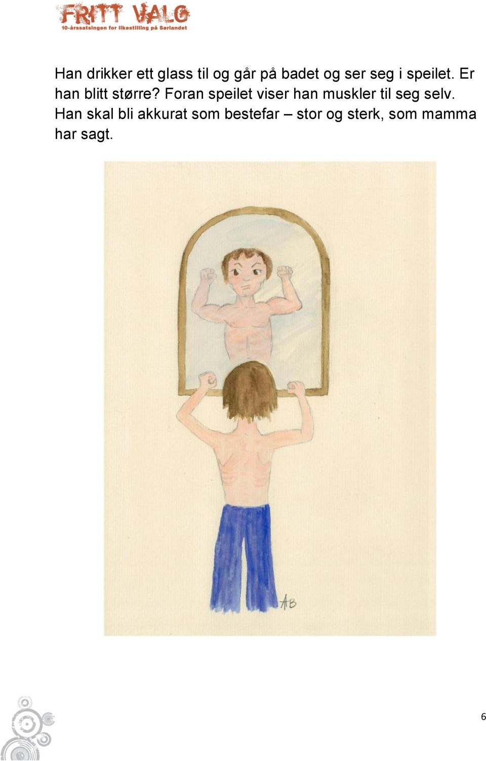 Foran speilet viser han muskler til seg selv.