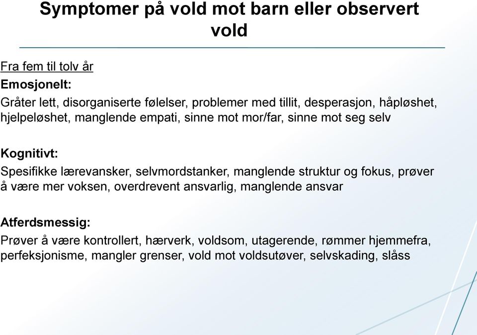 lærevansker, selvmordstanker, manglende struktur og fokus, prøver å være mer voksen, overdrevent ansvarlig, manglende ansvar