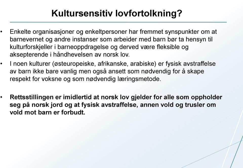 i barneoppdragelse og derved være fleksible og aksepterende i håndhevelsen av norsk lov.