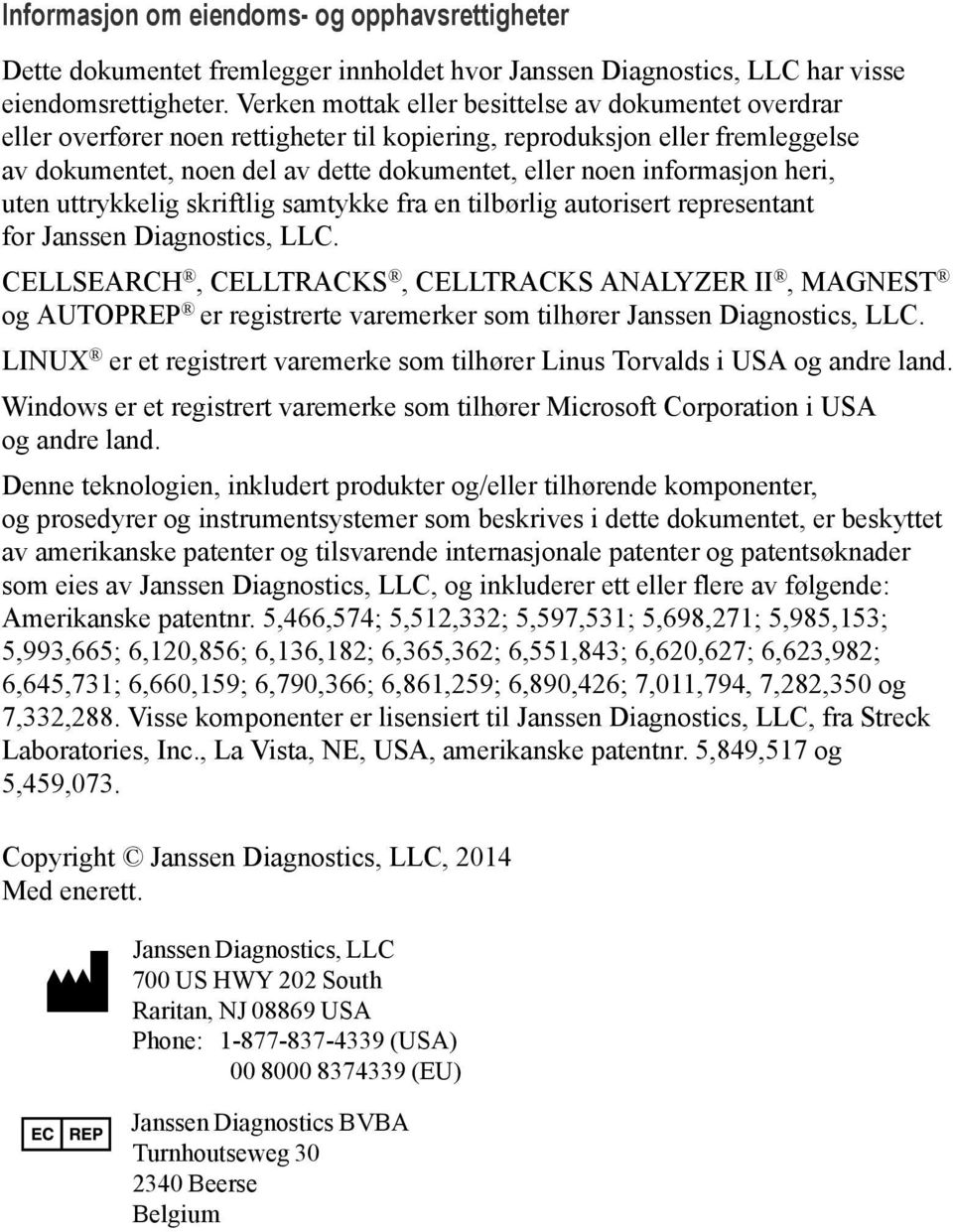 informasjon heri, uten uttrykkelig skriftlig samtykke fra en tilbørlig autorisert representant for Janssen Diagnostics, LLC.