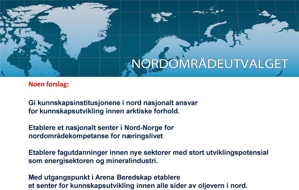 Etablere et nasjonalt senter i Nord-Norge for nordområdekompetanse for næringslivet Etablere