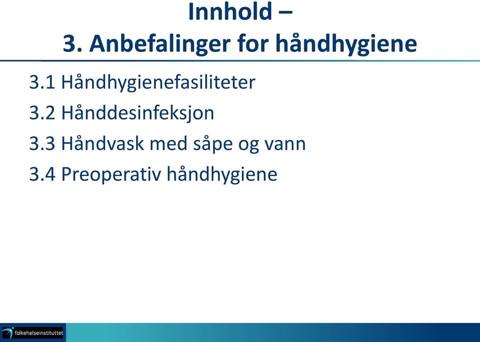 1 Håndhygienefasiliteter 3.