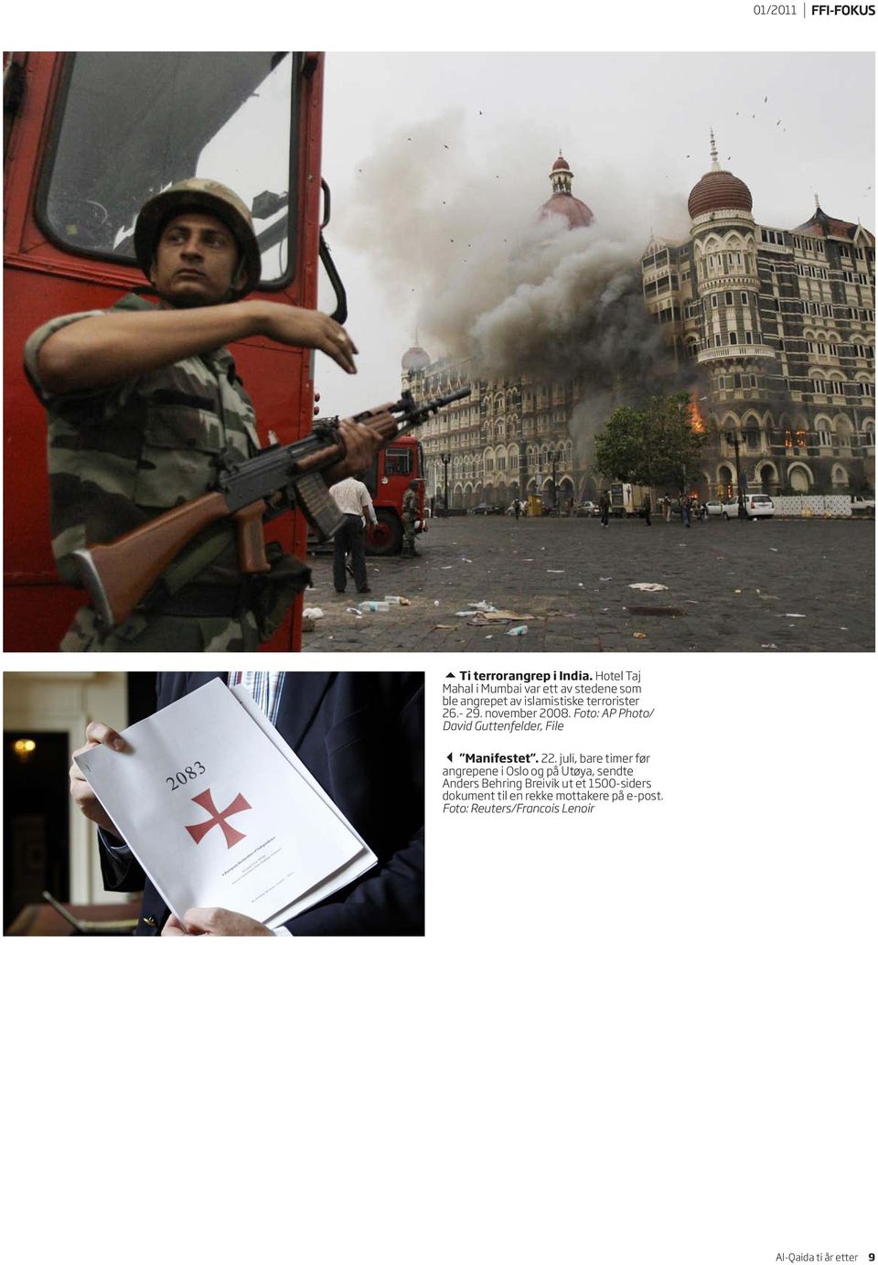 november 2008. Foto: AP Photo/ David Guttenfelder, File Manifestet. 22.