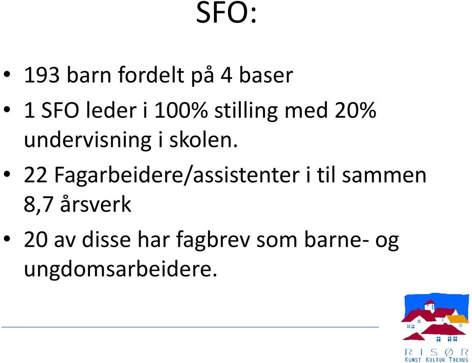 22 Fagarbeidere/assistenter i til sammen 8,7