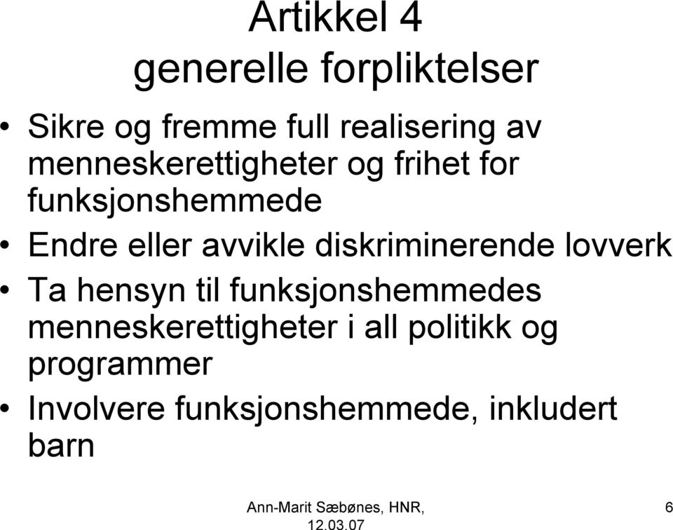 diskriminerende lovverk Ta hensyn til funksjonshemmedes menneskerettigheter i