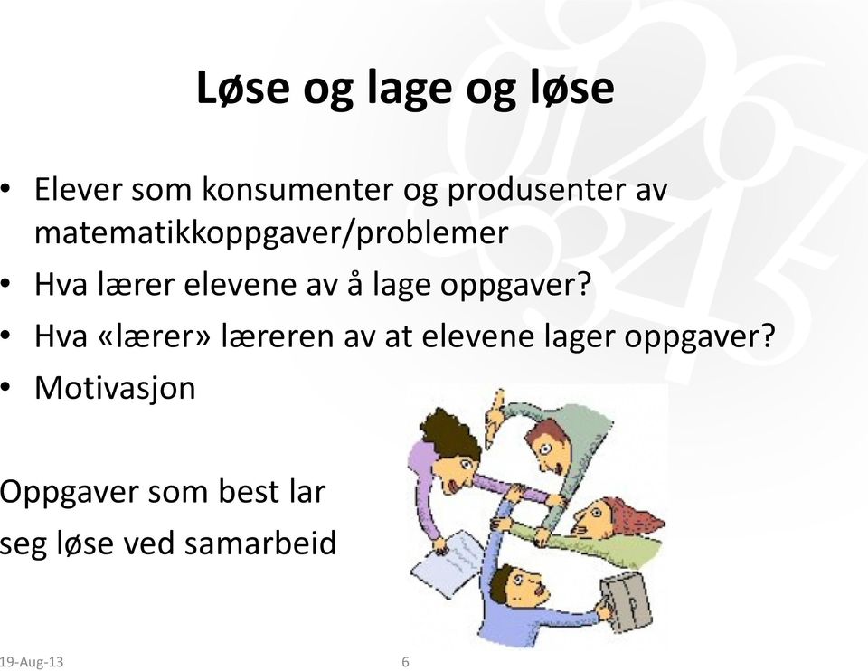 oppgaver? Hva «lærer» læreren av at elevene lager oppgaver?