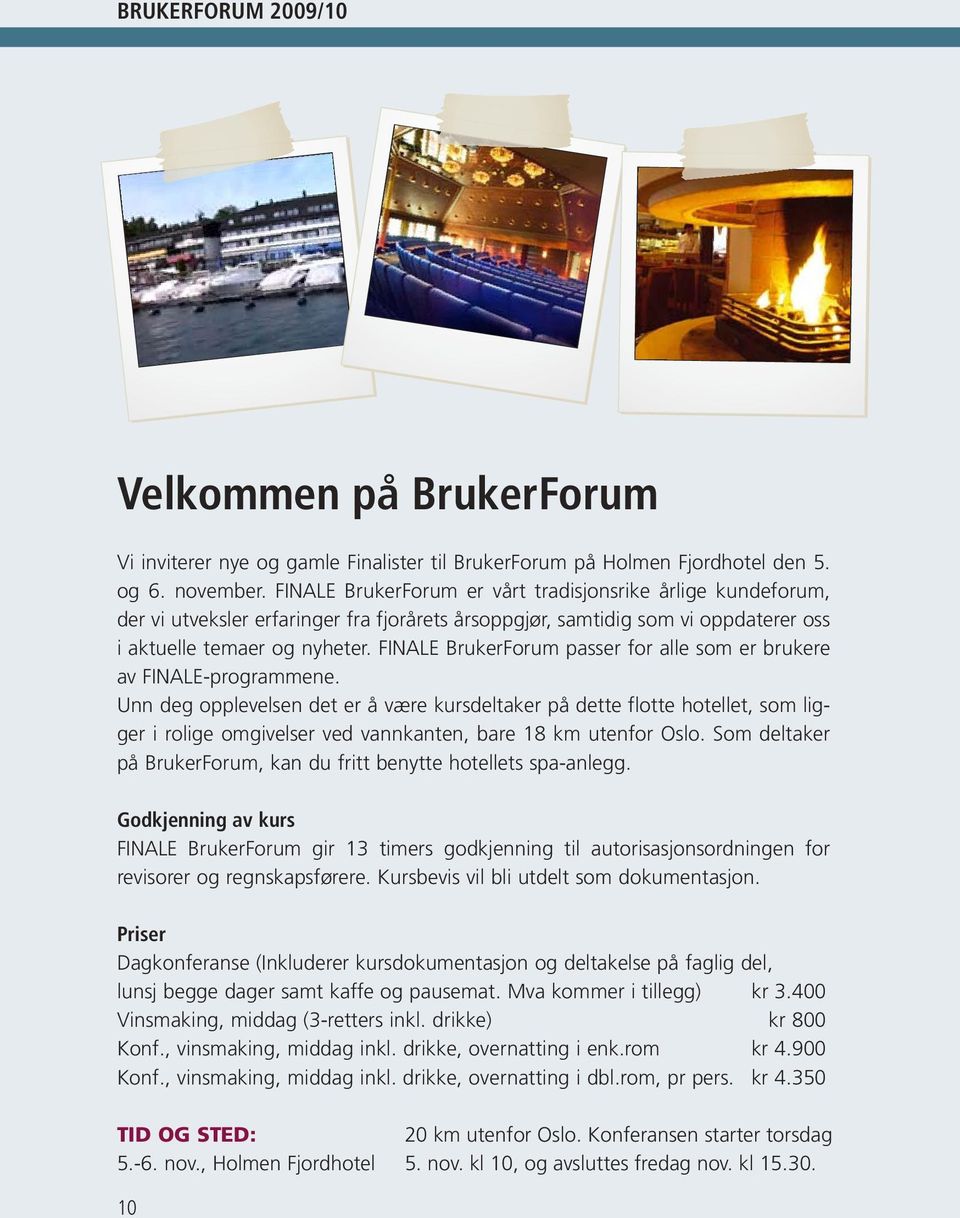 FINALE BrukerForum passer for alle som er brukere av FINALE-programmene.