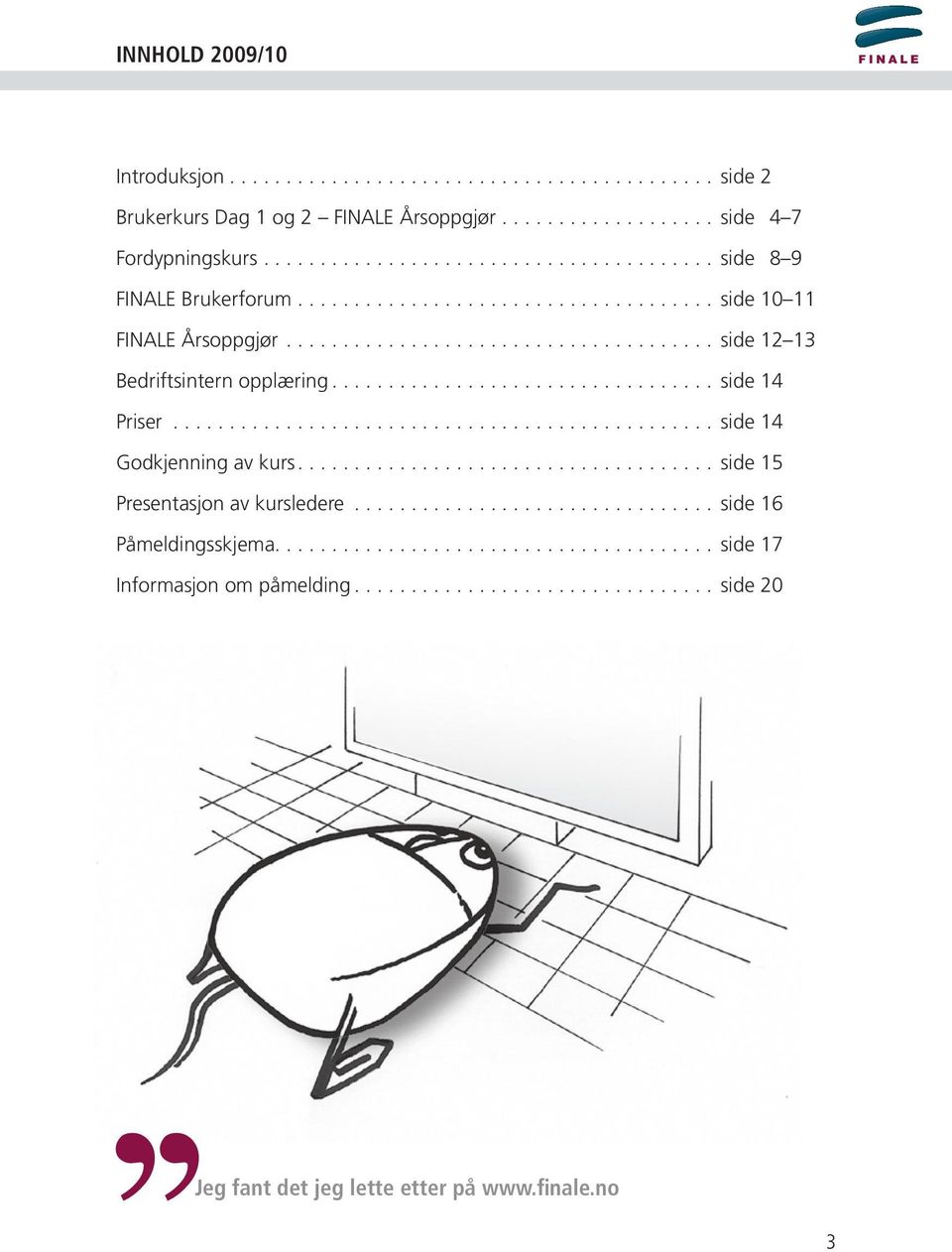 .. side 14 Priser................................................ side 14 Godkjenning av kurs... side 15 Presentasjon av kursledere.