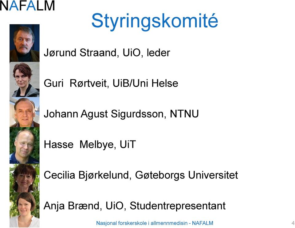 Cecilia Bjørkelund, Gøteborgs Universitet Anja Brænd, UiO,