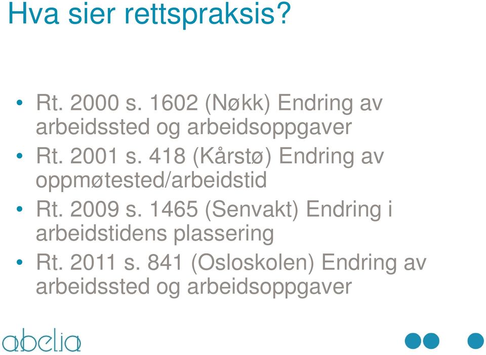 418 (Kårstø) Endring av oppmøtested/arbeidstid Rt. 2009 s.