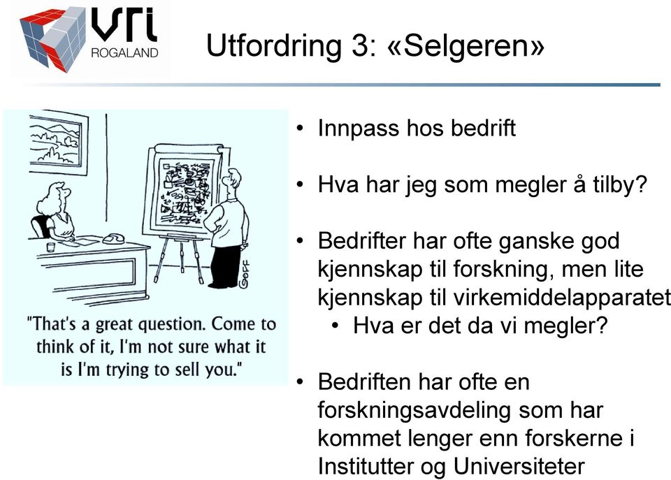 til virkemiddelapparatet Hva er det da vi megler?