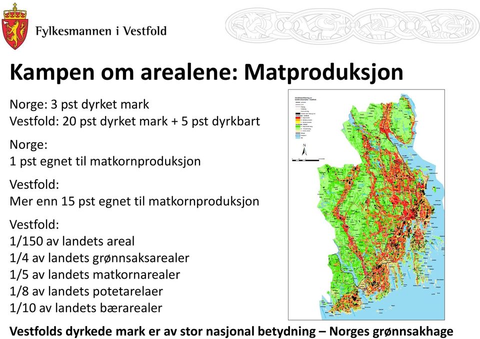 1/150 av landets areal 1/4 av landets grønnsaksarealer 1/5 av landets matkornarealer 1/8 av landets