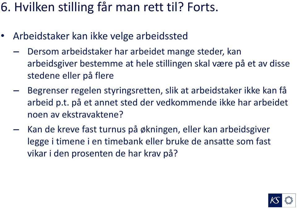 skal være på et av disse stedene eller på flere Begrenser regelen styringsretten, slik at arbeidstaker ikke kan få arbeid p.t. på et annet sted der vedkommende ikke har arbeidet noen av ekstravaktene?