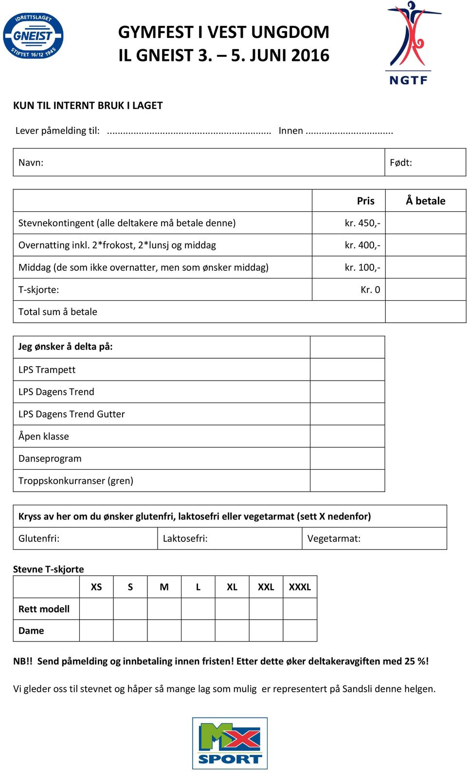 0 Total sum å betale Jeg ønsker å delta på: LPS Trampett LPS Dagens Trend LPS Dagens Trend Gutter Åpen klasse Danseprogram Troppskonkurranser (gren) Kryss av her om du ønsker glutenfri, laktosefri